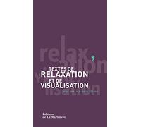 Textes de relaxation et de visualisation: pour une vie sans stress