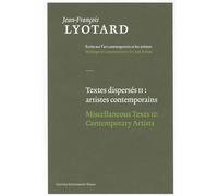 Textes dispersés II: artistes contemporains / Miscellaneous Texts II: Contemporary Artists: "Aesthetics and Theory of Art" and "Contemporary Artists": ... on Contemporary Art and Artists, 4,II)