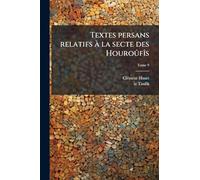 Textes persans relatifs à la secte des Houroûfîs