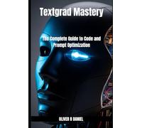 Textgrad Mastery: The Complete Guide to Code and Prompt Optimization