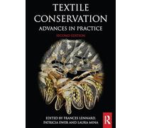Textile Conservation: Advances in Practice (Routledge Series in Conservation and Museology)