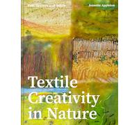 Textile Creativity Through Nature : Felt, Texture and Stitch