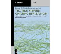 Textile Fibres Characterisation: Analytical Methods, Instrumental Techniques, Imaging Methods (De Gruyter STEM)