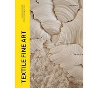 Textile Fine Art: Conversations with Artists Creating by Hand