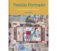 Textile Portraits : People and Places in Textile Art