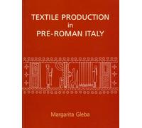 Textile Production in Pre-Roman Italy: 4 (Ancient Textiles)