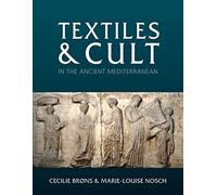 Textiles and Cult in the Ancient Mediterranean: 31 (Ancient Textiles Series)