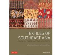 Textiles of Southeast Asia: Tradition, Trade and Transformation
