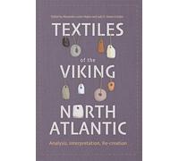 Textiles of the Viking North Atlantic: Analysis, Interpretation, Re-creation (Medieval and Renaissance Clothing and Textiles)