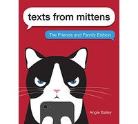 Texts from Mittens: The Friends and Family Edition