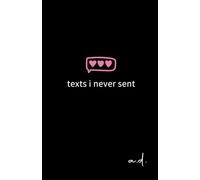 texts i never sent - modern poetry about life, love, loss & heartbreak: book of poems for women on healing, breakups, mental health & self-love (relationships collection)