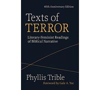 Texts of Terror (40th Anniversary Edition): Literary-Feminist Readings of Biblical Narratives