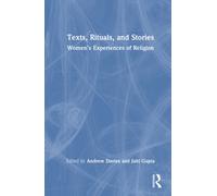Texts, Rituals, and Stories : Women’s Experiences of Religion