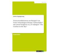 Textsortendiskussion am Beispiel von Tonio Schachingers Roman "Echtzeitalter" mit einem Vergleich zu J. D. Salingers "The Catcher in the Rye"