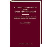 Textual Commentary on the Greek New Testament (Ubs6), A: A Companion to the 6th Edition of the United Bible Societies' Greek New Testament