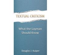 Textual Criticism: What the Layman Should Know