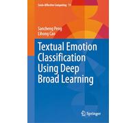 Textual Emotion Classification Using Deep Broad Learning: 11 (Socio-Affective Computing, 11)