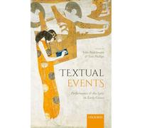 Textual Events: Performance and the Lyric in Early Greece