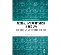 Textual Interpretation in the Law: What Words Say, and How Judges Read Them (Law, Language and Communication)