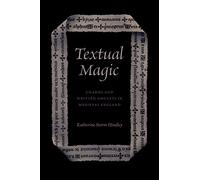 Textual Magic : Charms and Written Amulets in Medieval England