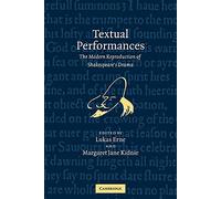 Textual Performances: The Modern Reproduction of Shakespeare's Drama