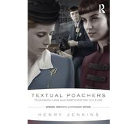 Textual Poachers: Television Fans and Participatory Culture