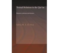 Textual Relations in the Qur'an: Relevance, Coherence and Structure (Routledge Studies in the Qur'an)