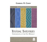 Textual Tapestries: Explorations of the Five Megillot (Maggid Tanakh Companions)