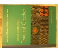 Textured Crochet: More Than 70 Designs With Easy-to-follow Charts
