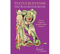 Textus Roffensis: The Rochester Book - One of England's Greatest Hidden Treasures