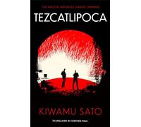 Tezcatlipoca : The unique and unforgettable Japanese thriller, available in the English language for the very first time