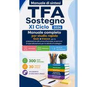 TFA Sostegno XI Ciclo 2026 - Preparazione completa e rapida: Manuale di sintesi con teoria, 300 quiz ufficiali, 30 tracce svolte e un esempio di ... per Infanzia, Primaria e Scuola Secondaria