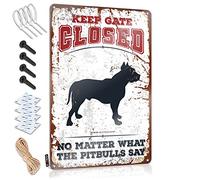 TFSW Vintage Funny Tin Sign Keep Gate Closed No Matter What The Pitbulls Say Sign Metal Beer Signs Cheers Tin Sign(30X40CM)