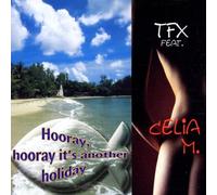 Tfx Feat.Celia M. - Hooray,Hooray It'S Another Ho