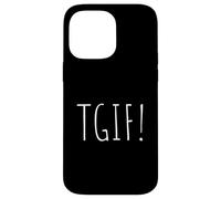 TGIF A Tee That Says TGIF for Men and Women Case for iPhone 14 Pro Max