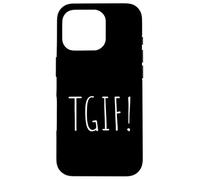 TGIF A Tee That Says TGIF for Men and Women Case for iPhone 16 Pro