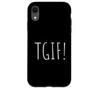 TGIF A Tee That Says TGIF for Men and Women Case for iPhone XR