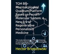 TGM Bio-Pharmacological Quantum Platform Based on Ferrari⁺ᵉ Molecular System: A New Era of Regenerative Personalized Medicine: This study demonstrates ... based on the Ferrari (Moléculas Ferrari)