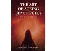 Tha art of ageing beautifully: From Pilates to Mindfulness