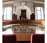 Tha Boss - Borders Mixed By DJ Hikaru [Japan CD] TBHRCD-25