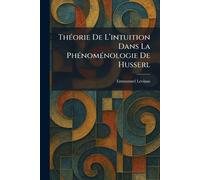 ThÃ(c)orie De L'intuition Dans La PhÃ(c)nomÃ(c)nologie De Husserl