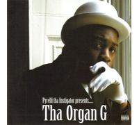 Tha Organ G - Pyrelli Tha Instigator Presents... Tha Organ G
