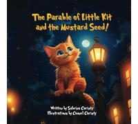 Tha Parable of Kit and the Mustard Seed: Putting Jesus' Parables into Practice (Kit and the Parables of Jesus)