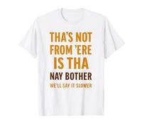 Tha’s Not from 'Ere is Tha Funny Yorkshire Dialect Slang T-Shirt