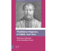 Thaddaeus Hagecius, or Hájek, 1526-1600: Bohemian Polymath of the Rudolfine Period (Scientiae Studies)
