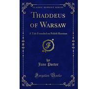 Thaddeus of Warsaw: A Tale Founded on Polish Heroism (Classic Reprint)