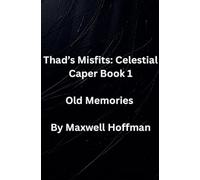Thad's Misfits: Celestial Caper Book 1 Old Memories