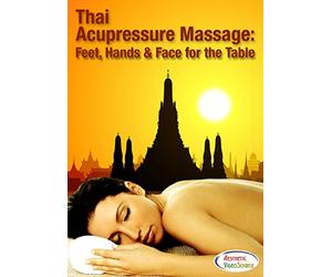 Thai Acupressure Massage: Feet, Hands and Face for the Table