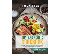 Thai And Nordic Cookbook: 2 Books In 1: 140 Recipes For Traditional Food From Scandinavia And Asia