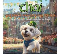 Thai and the St Patrick's Day Parade: Between music, colours and dancing steps (Thai’s Festive Adventures)